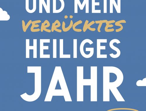 Jesus, ich und mein verrücktes heiliges Jahr